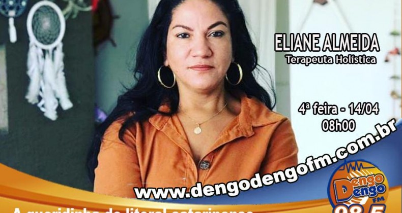 Entrevista do Dia - Terapeuta Holística Eliane Almeida